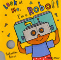 Look at Me! I'm a Robot board book