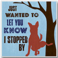 "Just Wanted to let you know, I Stopped By" Set of Four Spot On Ceramic Coasters