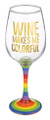 "Wine Makes me Colorful" Rainbow Colors Wine Glass by Grassland Road