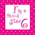 Set of 40 "I'm a "retired" size 6" - Cocktail Napkins