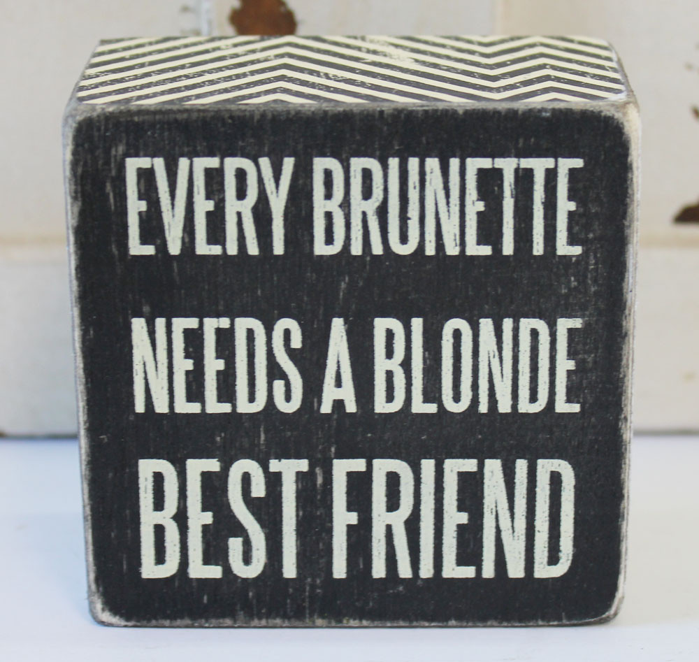 Every blonde needs a brunette quote Every blonde needs a brunette quote