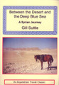 Between the Desert and the Deep Blue Sea - A Syrian Journey by Gill Suttle
