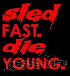 Sled Fast Die Young Decal Sticker