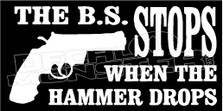 B.S. Stops When Hammer Drops Decal Sticker