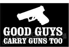 Good Guys Carry Guns Too Decal Sticker