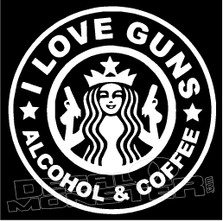Starbucks I Love Guns Alcohol & Coffee Decal Sticker