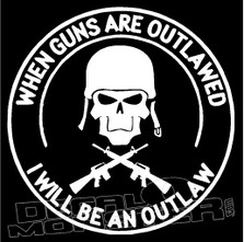 Guns Outlawed I Will Be An Outlaw Decal Sticker