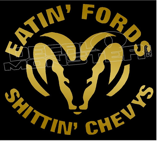 Ram Eatin Fords Shittin Chevys 1 Decal Sticker - DecalMonster.com