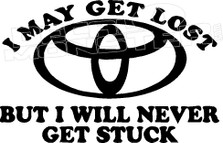 I May Get Lost But Never Stuck Toyota Decal Sticker