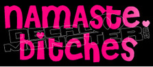 Namaste Bitches 5 Decal Sticker