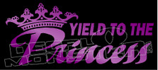 Yield To The Princess Decal Sticker