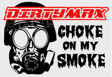 Dirtymax Choke on My Smoke 1 Decal Sticker