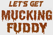 Lets Get Mucking Fuddy Decal Sticker