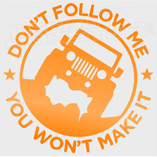 Don't Follow Me You Wont Make It Jeep Decal Sticker
