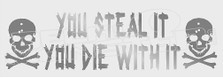 You Steal It You Die With It Decal Sticker
