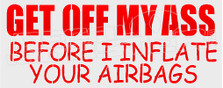 Get Off My Ass Before I Inflate Your Airbags Decal Sticker