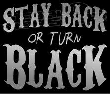 Stay Back or Turn Black Diesel Smoke Decal Sticker