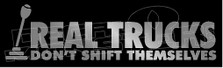 Real Trucks Don't Shift Themselves Decal Sticker