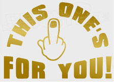 Middle Finger This Ones For You Decal Sticker