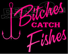 Bitches Catch Fishes Decal Sticker