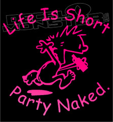 Calvin Life Is Short Party Naked Silhouette 1 Decal Sticker