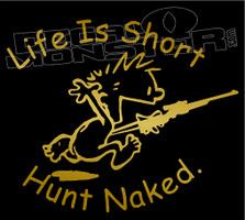 Calvin Life Is Short Hunt Naked Silhouette 1 Decal Sticker