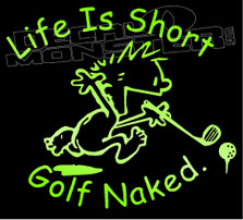 Calvin Life Is Short Golf Naked Silhouette 1 Decal Sticker