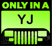 Only In a YJ Jeep Decal Sticker