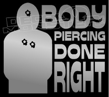 Body Piercing Done Right Gun Decal Sticker