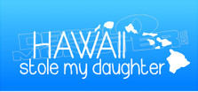Hawaii Stole My Daughter Decal Sticker