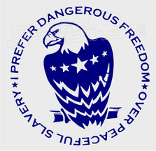 Dangerous Freedom Over Peaceful Slavery USA Decal Sticker