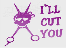 I'll Cut You Hairdresser Silhouette Decal Sticker