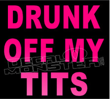 Drunk Off My Tits Alcohol Funny Decal Sticker DM