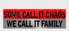 Some Call it Chaos we Call it Family Decal Sticker DM