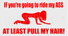 If Your Going to Ride my Ass... Decal Sticker DM