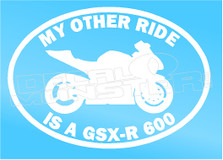 My other ride is a GSX-R 600 Motorcycle Decal Sticker DM