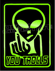 Alien Fuck you Trolls Funny Decal Sticker