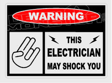 Warning This Electrician May Shock You Decal Sticker