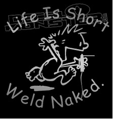 Life's Short Weld Naked Decal Sticker