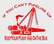 Pussy Ass Pipeline Up Decal Sticker