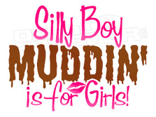 Silly Boys Muddin is for Girls Decal Sticker