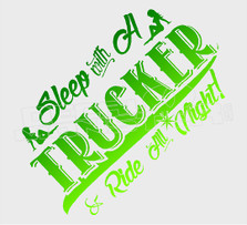 Sleep with a Trucker and Ride all Night Decal Sticker