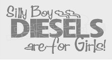 Silly boys Diesels are for Girls Decal Sticker