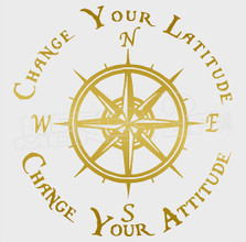 Change your Latitude Change your Attitude Decal Sticker