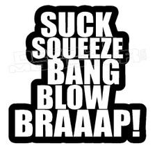 Suck Squeeze Bang Blow Braaap Decal Sticker