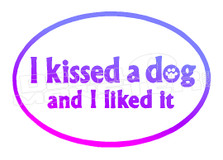 I kissed a dog and I liked it Decal Sticker