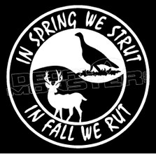 In Spring we strut in Fall we Rut Decal Sticker 