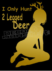 Rude I only hunt two legged Deer Decal Sticker DM