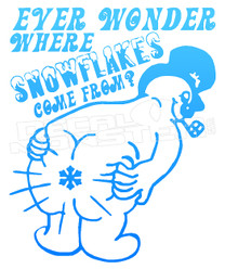Ever Wonder Where Snowflakes come from Funny Decal Sticker DM