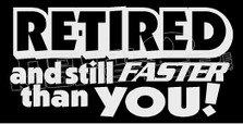 Driving Retired and Still Faster than you Decal Sticker DM